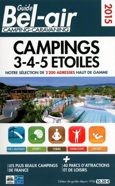 Guide Bel Air campings-caravaning. Campings 3-4-5 étoiles, Edition 2015