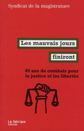 Les mauvais jours finiront. 40 ans de combats pour la justice et les libertés
