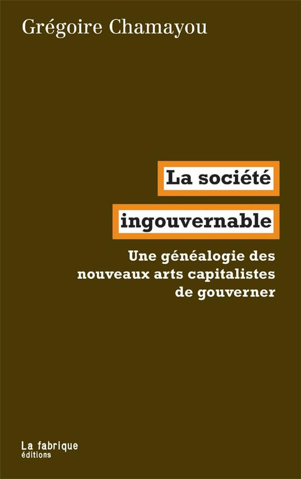 La société ingouvernable. Une généalogie du libéralisme autoritaire