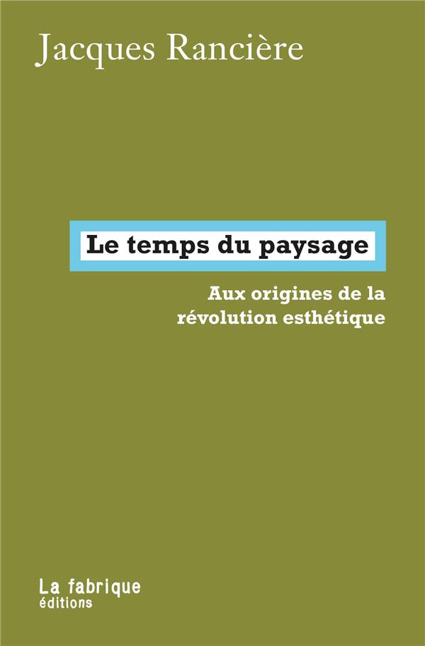 Le temps du paysage. Aux origines de la révolution esthétique
