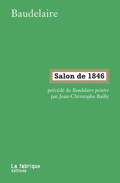 Salon de 1846. Pre´ce´de´ de Baudelaire peintre