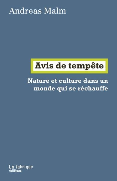 Avis de tempête. Nature et culture dans un monde qui se réchauffe