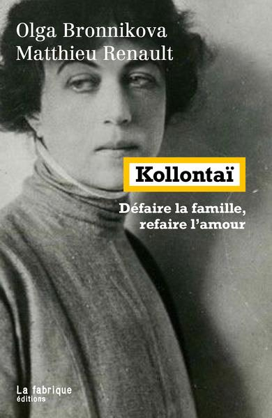 Kollontaï. Défaire la famille, refaire l'amour