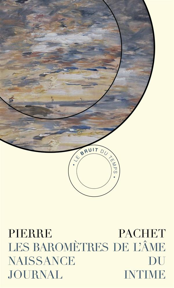Les baromètres de l'âme. Naissance du journal intime, Edition revue et augmentée