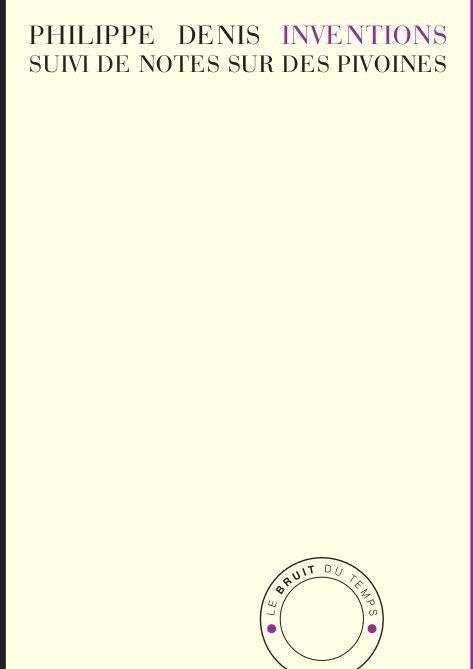 Inventions. Suivi de Notes sur des pivoines