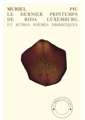 Le dernier printemps de Rosa Luxemburg et autres poèmes dramatiques