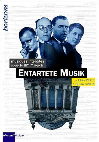 Entartete Musik. Musiques Interdites Sous le IIIe Reich