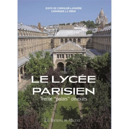 Le lycée parisien. Trente "palais" dévoilés