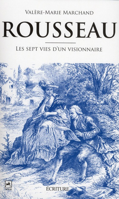 Rousseau. Les sept vies d'un visionnaire