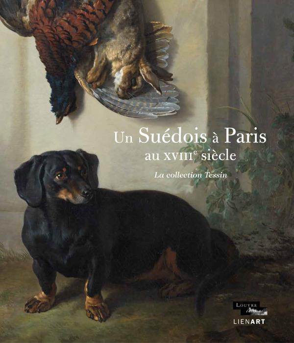 Un suédois à Paris au XVIIIe siècle / La collection Tessin