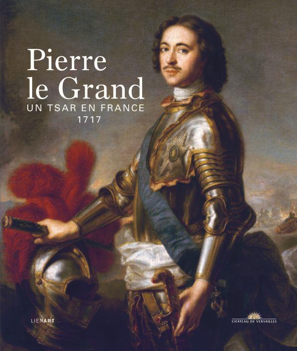 Pierre le Grand un Tsar en France 1717