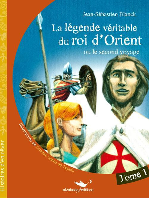 La légende véritable du roi d'Orient Tome 1