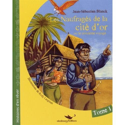 Les naufragés de la cité d'or Tome 1