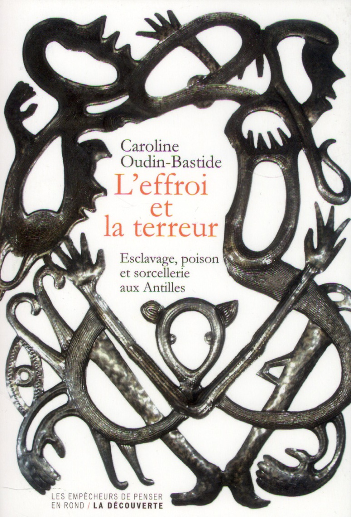L'effroi et la terreur. Esclavage, poison et sorcellerie aux Antilles