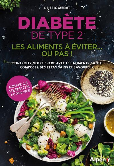 Diabète de type 2. Les aliments à éviter... ou pas ! Contrôler votre sucre avec les aliments-santé,