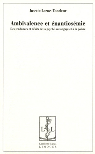 Ambivalence et énantiosémie. Des tendances et désirs de la psyché au langage et à la poésie