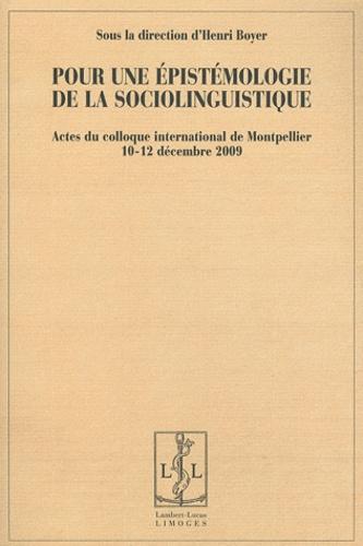 Pour une épistémologie de la sociolinguistique. Actes du colloque international de Montpellier, 10-1