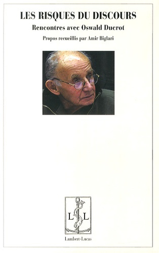 Les risques du discours. Rencontres avec Oswald Ducrot