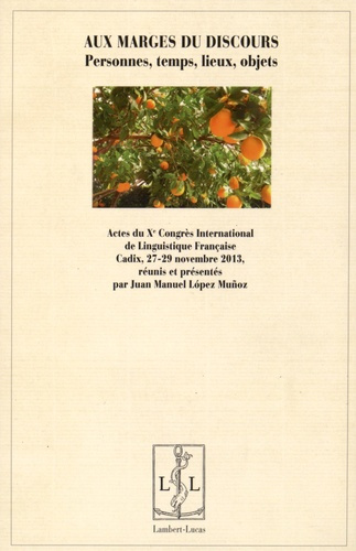 Aux marges du discours. Personnes, temps, lieux, objets