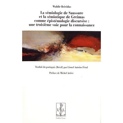 La sémiologie de Saussure et la sémiotique de Greimas comme épistémologie discursive : une troisième