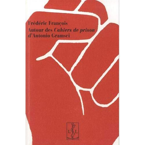 Autour des cahiers de prison d'Antonio Gramsci