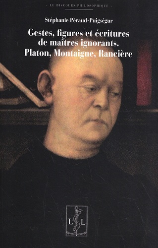 Gestes, figures et écritures de maîtres ignorants. Platon, Montaigne, Rancière