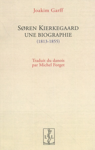 Soren Kierkegaard, une biographie (1813-1855)