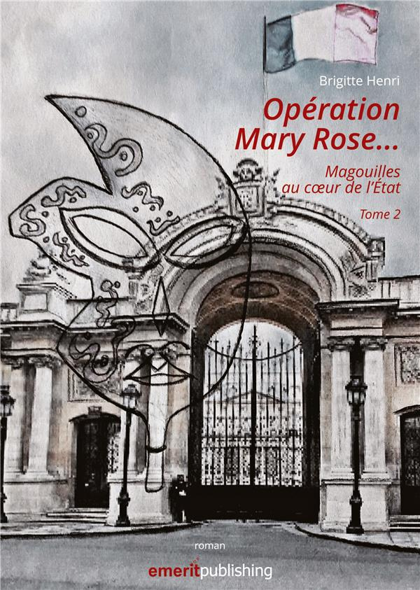 Opération Mary Rose. Magouilles au coeur de l'Etat. Tome 2