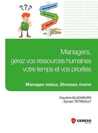 Managers, gérez vos ressources humaines, votre temps et vos priorités