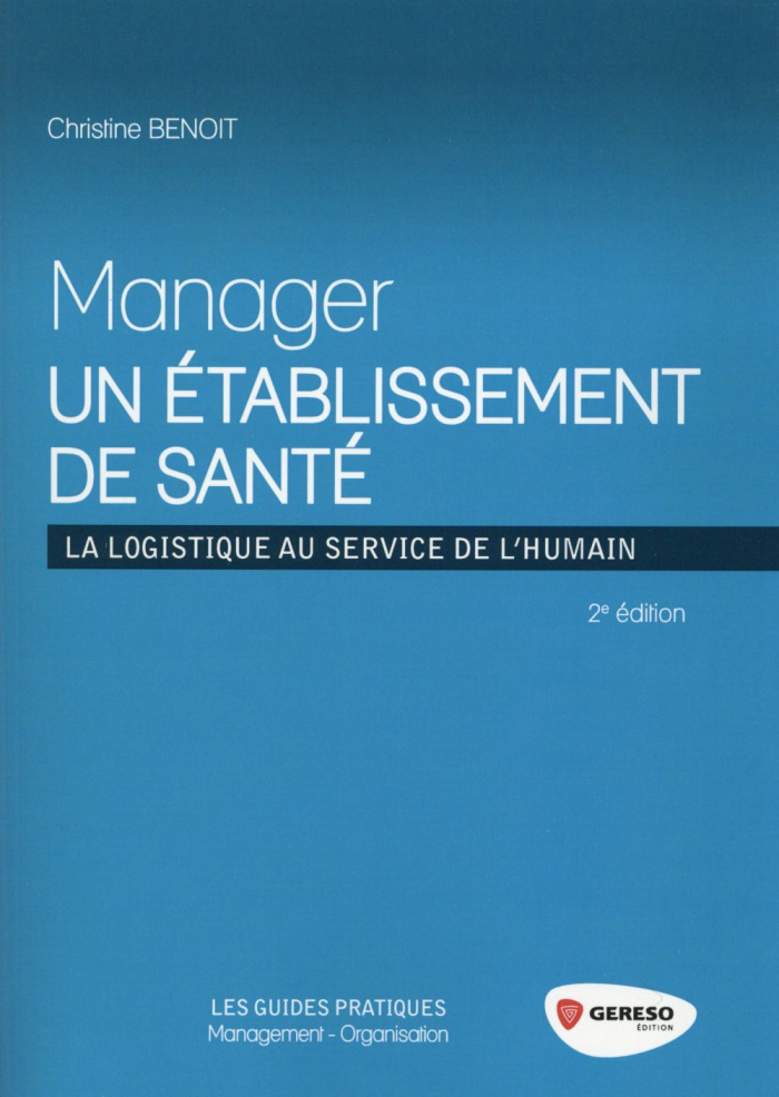 Manager un établissement de santé. La logistique au service de l'humain, 2e édition