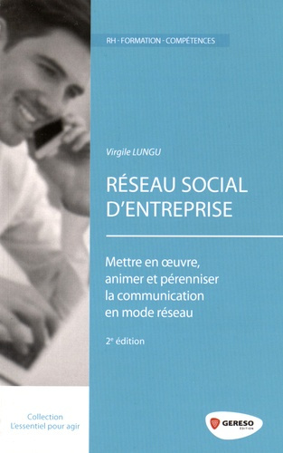 Réseau Social d'Entreprise. Mettre en oeuvre, animer et pérenniser la communication en mode réseau,