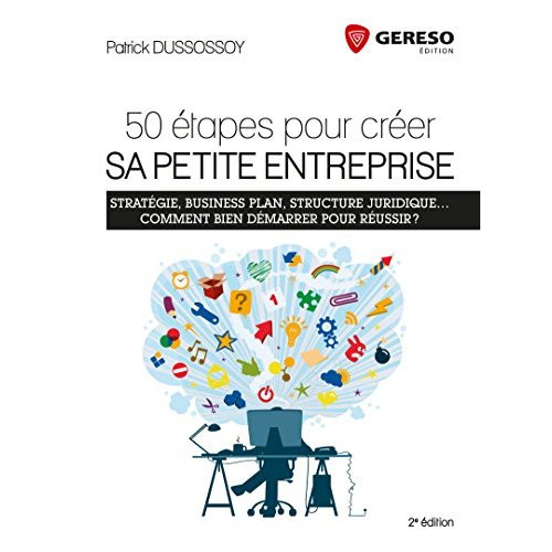 50 étapes pour créer sa petite entreprise. 2e édition