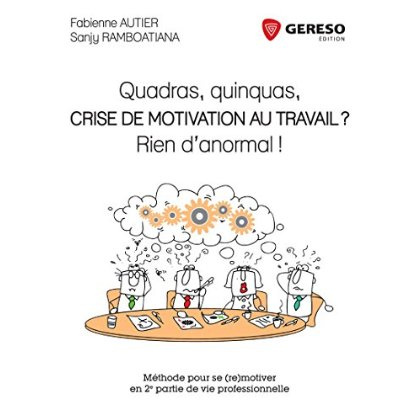 Quadras, quinquas, crise de motivation au travail ? Rien d'anormal ! Méthode pour se (re)motiver en