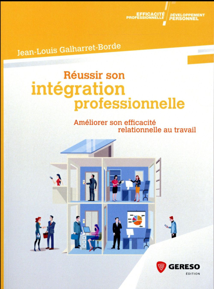 Réussir son intégration sociale / Améliorer son efficacité relationnelle au travail