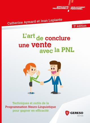 L'art de conclure une vente avec la PNL / Techniques et outils de la programmation Neuro-Linguistiqu