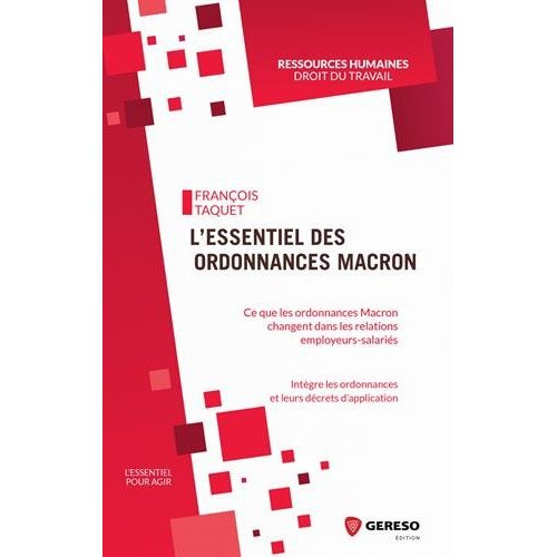 L'essentiel des ordonnances Macron. Ce que les ordonnances Macron changent dans les relations employ