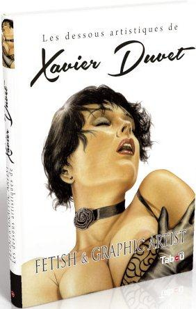 Les dessous artistiques de Xavier Duvet. Fetish & Graphic Artist