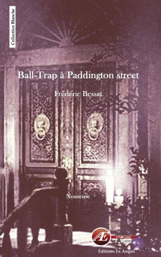 Ball-Trap à Paddington Street. Nonsense