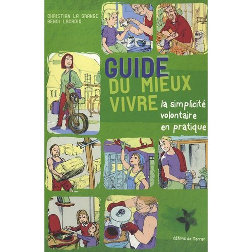Guide du mieux vivre / La simplicité volontaire en pratique