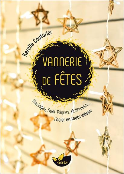 Vannerie de fêtes. Mariages, Noël, Pâques, Halloween... L'osier en toute saison
