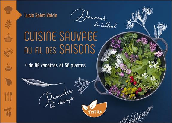 Cuisine sauvage au fil des saisons.   de 80 recettes et 50 plantes