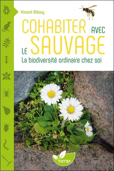 Cohabiter avec le sauvage. La biodiversité ordinaire chez soi