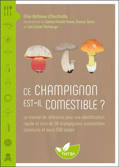 Ce champignon est-il comestible ? Le manuel de référence pour une identification rapide et sûre de 5