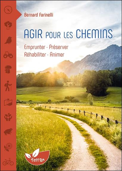 Agir pour les chemins. Emprunter - Préserver - Réhabiliter - Animer