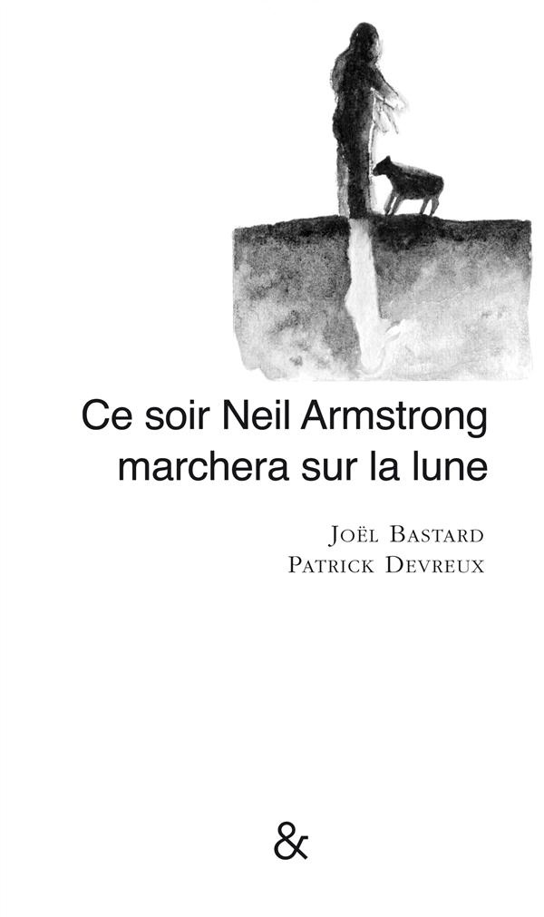 Ce Soir Neil Armstrong Marchera sur la Lune