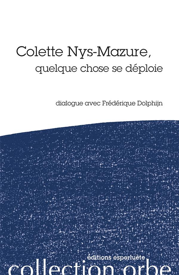 Colette Nys-Mazure, quelque chose se deploie