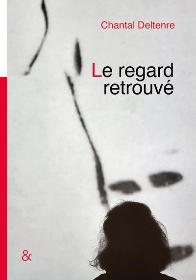 Le regard retrouvé. Récit et photographies