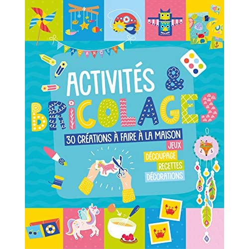 Activités & bricolages. 30 réalisations à faire à la maison