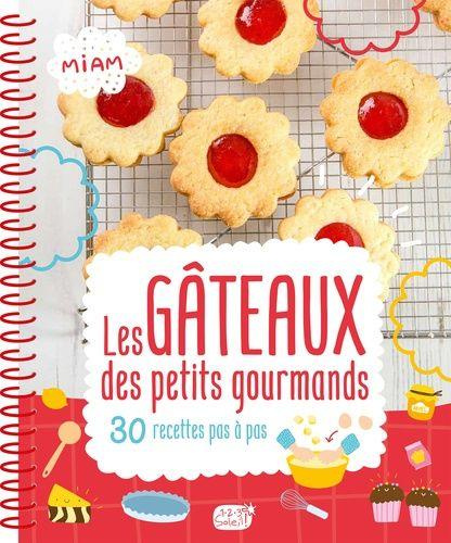 Les gâteaux des petits gourmands. 30 recettes pas à pas. Avec 1 chevalet en carton