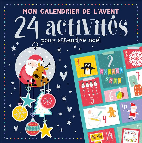 Mon calendrier de l'Avent. 24 activités pour attendre Noël
